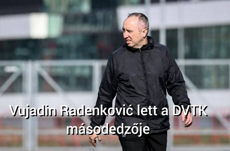Bár a szurkolók a vezetőedző távozását követelik, helyette egy másik Radenkovics is érkezett a DVTK-hoz